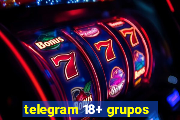 telegram 18+ grupos